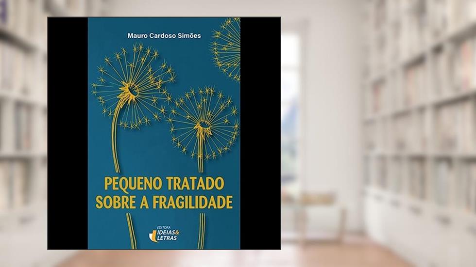 Pequeno Tratado Sobre a Fragilidade, do autor Mauro Cardoso Simões