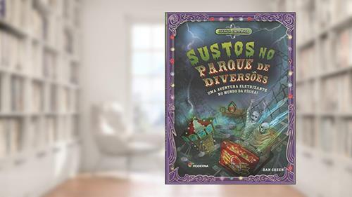 Capa de Sustos no parque de diversões: Uma aventura eletrizante no mundo da Física!, do autor Dan Green