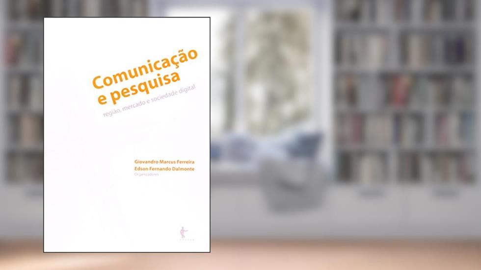 Comunicação e Pesquisa. Régia, Mercado e Sociedade Digital, do autor Giovandro Marcus Ferreira