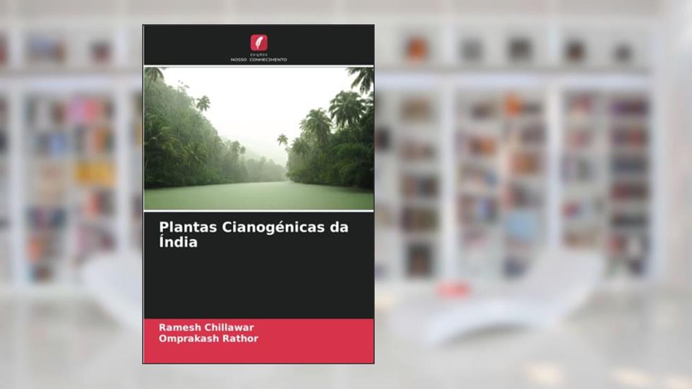 Plantas Cianogénicas da Índia, do autor Ramesh Chillawar; Omprakash Rathor