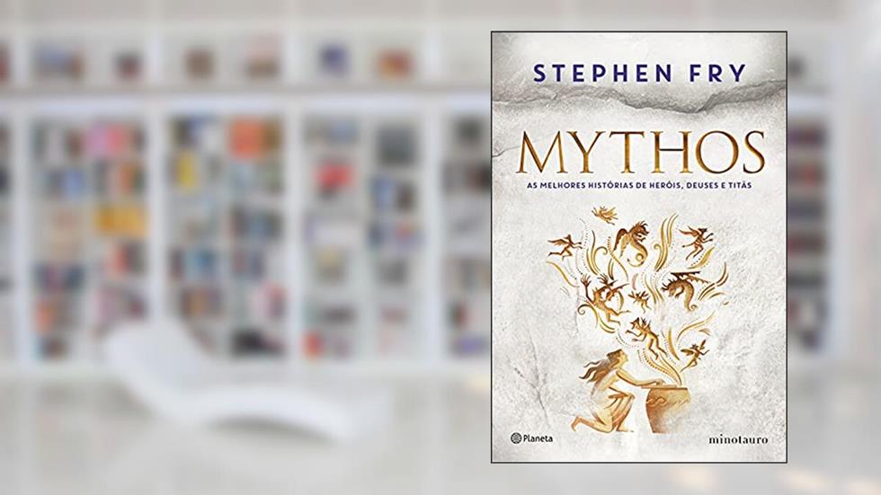 Mythos: As melhores histórias de heróis, deuses e titãs, do autor Stephen Fry