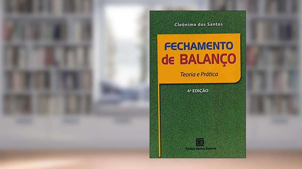 Fechamento de Balanço: Teoria e Prática, do autor Cleônimo dos Santos