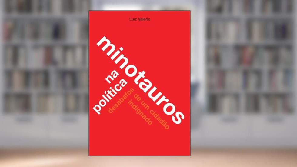 Minotauros na política: desabafos de um cidadão indignado, do autor Luiz Valério Rodrigues Dias