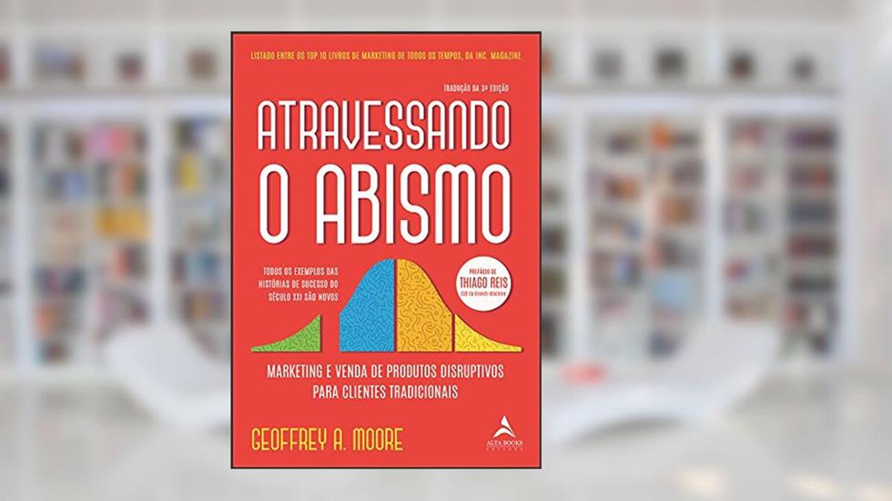 Atravessando o Abismo, do autor Geoffrey A. Moore