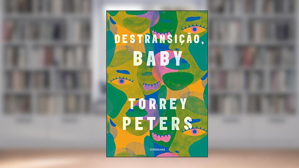 Destransição, baby, do autor Torrey Peters