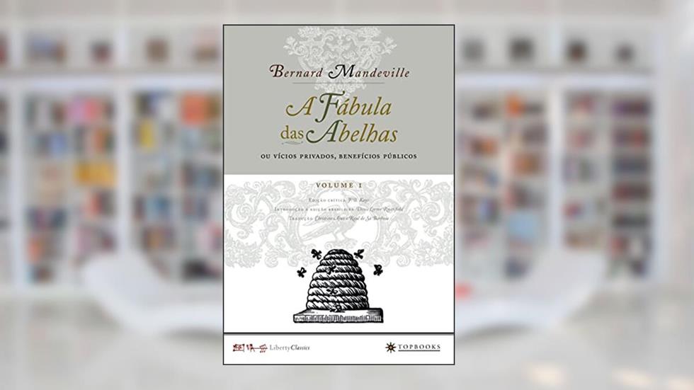 A Fábula das Abelhas ou Vícios Privados, Benefícios Públicos, do autor Bernard Mandeville