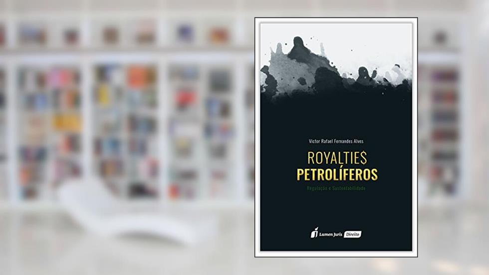 Royalties Petrolíferos, do autor Victor Rafael Fernandes Alves