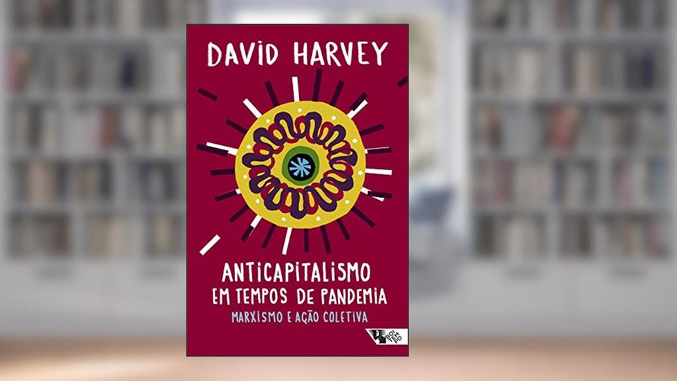 Anticapitalismo em tempos de pandemia: marxismo e ação coletiva (Pandemia capital), do autor David Harvey