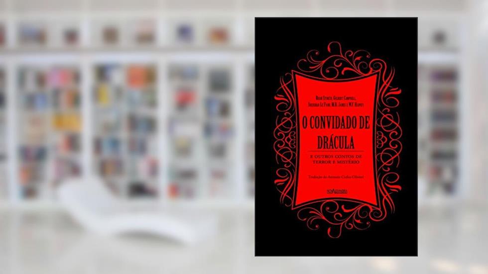 O convidado de Drácula, do autor Bram Stoker; Gilbert Campbell; Sheridan Le Fanu; W. F. Harvey