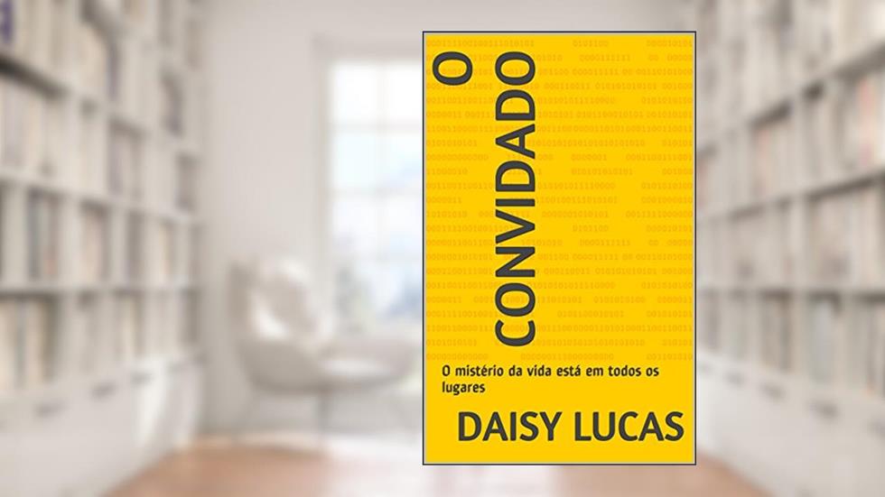 O Convidado: O mistério da vida está em todos os lugares, do autor Daisy Lucas