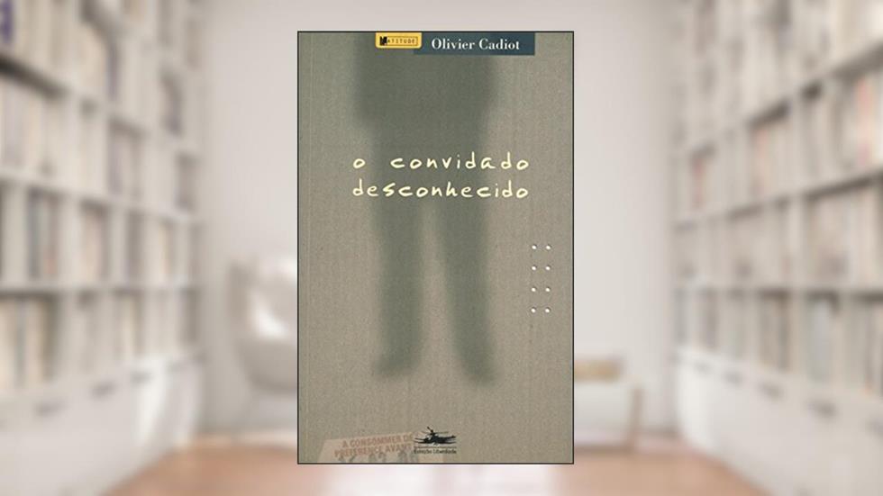 O convidado desconhecido, do autor Olivier Cadiot