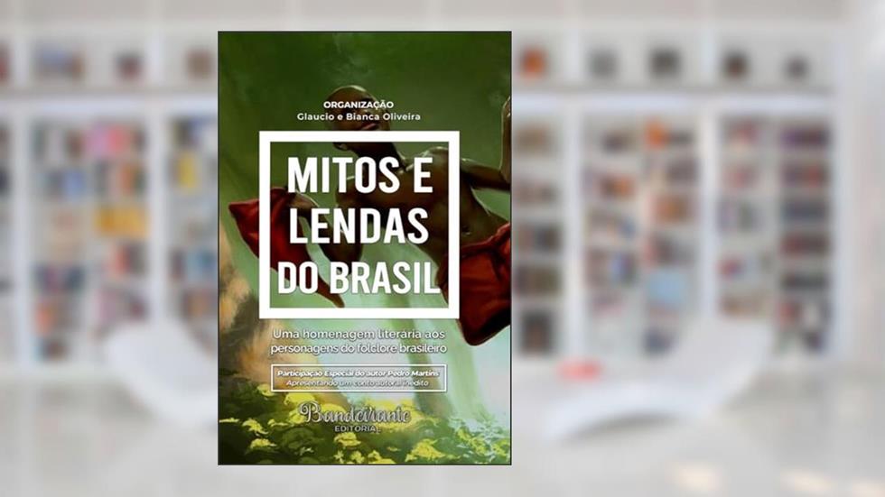 Mitos E Lendas Do Brasil, do autor Glaucio Oliveira E Convidados