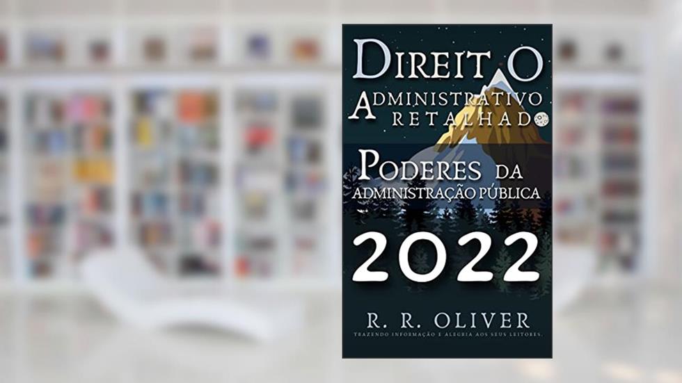 Direito Administrativo Retalhado: Poderes da Administração Pública, do autor R. R. Oliver