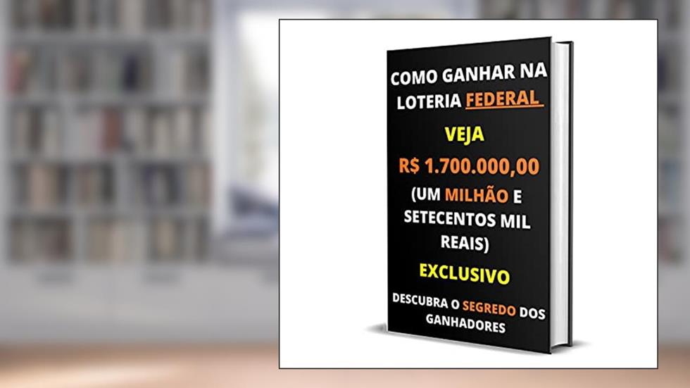 Como Ganhar Na Loteria Federal : Descubra o Segredo dos Ganhadores, do autor Gail Howard