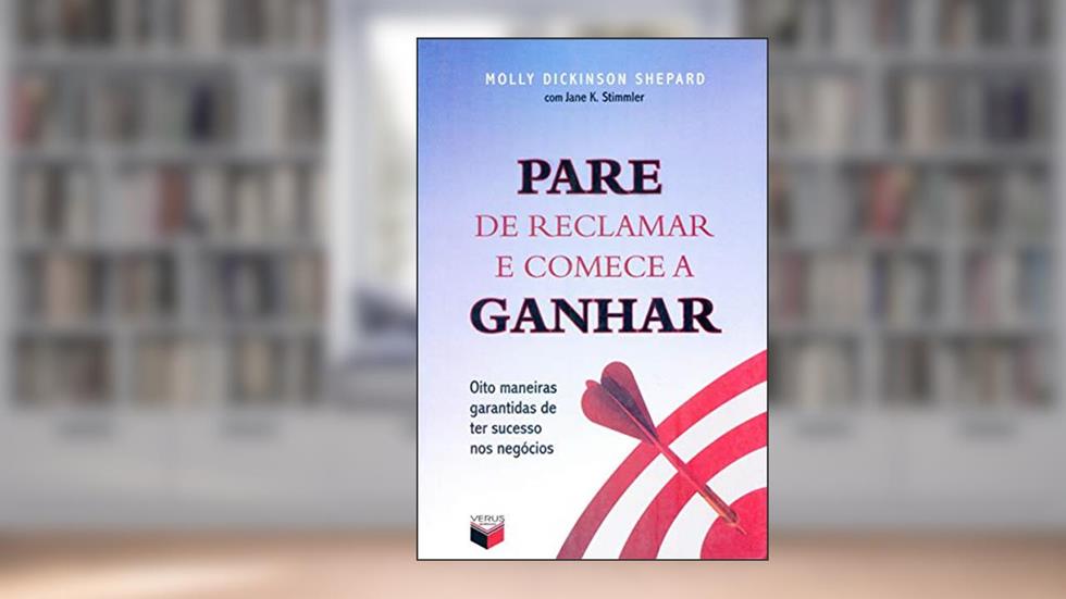 Pare de reclamar e comece a ganhar, do autor Molly Dickinson Shepard; Jane Stimmler