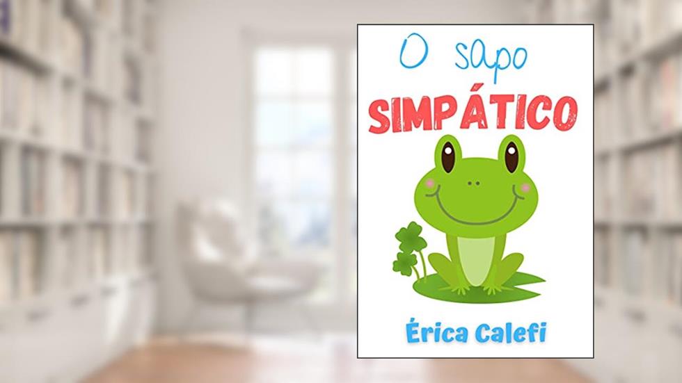 O sapo simpático: Ideal para ler antes de dormir., do autor Érica Calefi