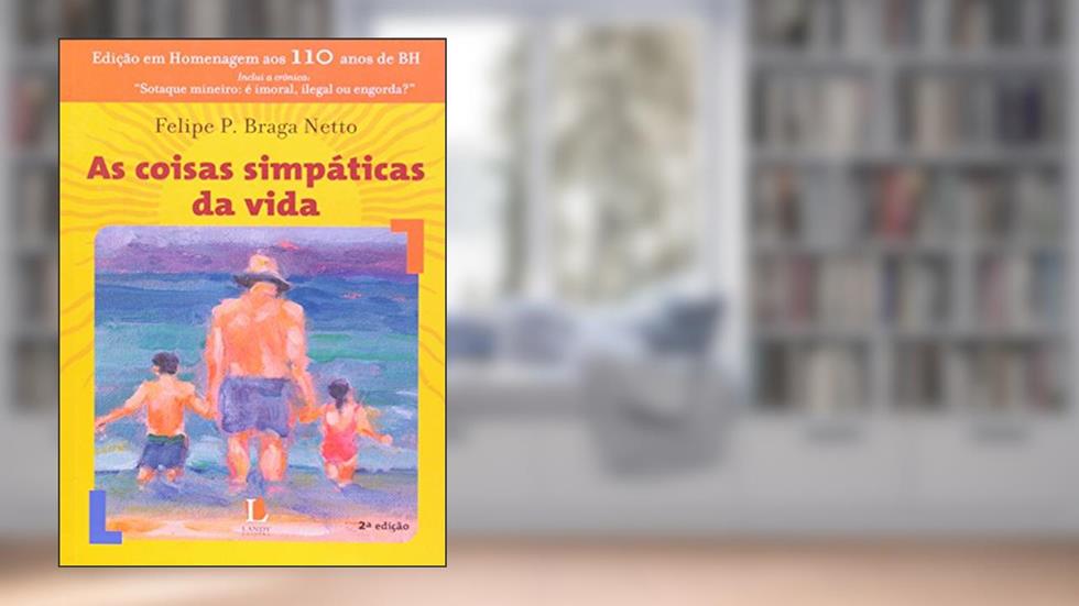 As Coisas Simpáticas da Vida, do autor Felipe Peixoto Braga Netto
