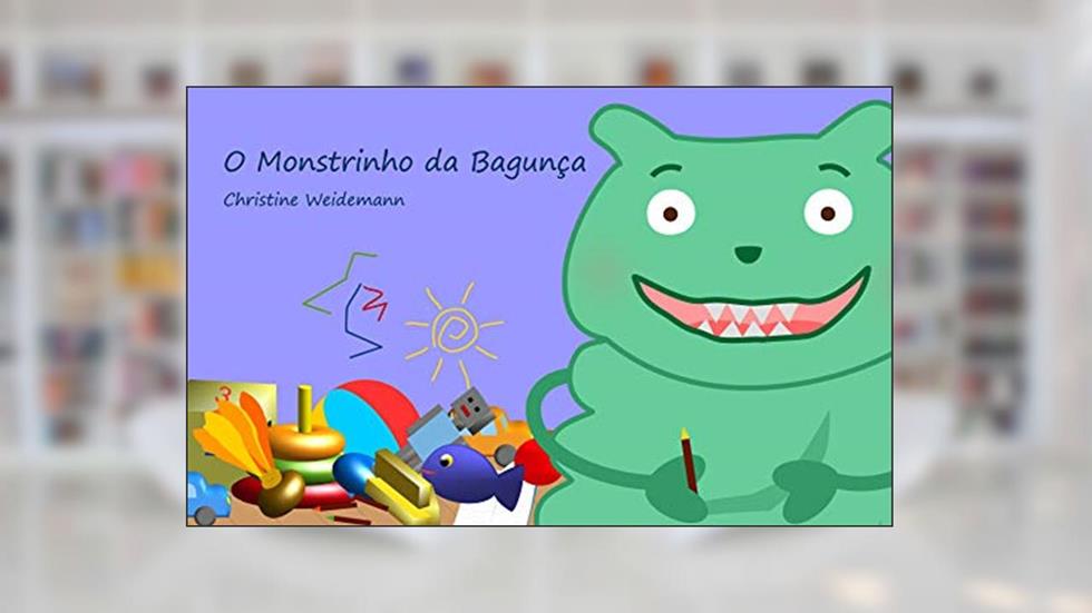 O Monstrinho da Bagunça, do autor Christine Weidemann
