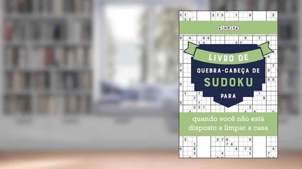 Livro de quebra-cabeças de Sudoku para quando você não está disposto a limpar a casa (Portuguese Edition), do autor Riddler Books