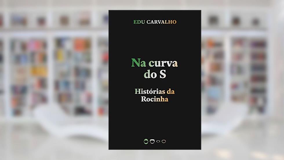 Na curva do S: Histórias da Rocinha, do autor Edu Carvalho