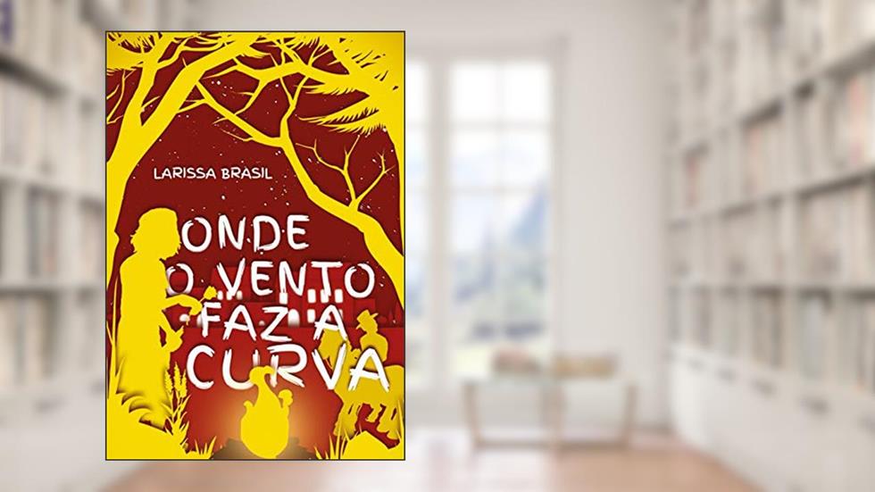 Onde o Vento Faz a Curva, do autor Larissa Brasil