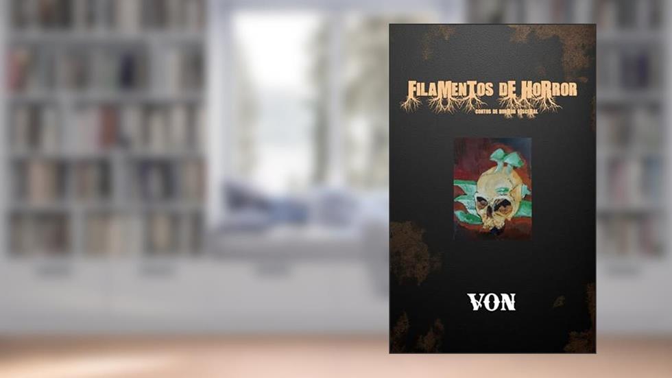 Filamentos de Horror: Ameaça Amorfa - 17 contos de horror visceral, do autor Eduardo Von Evil