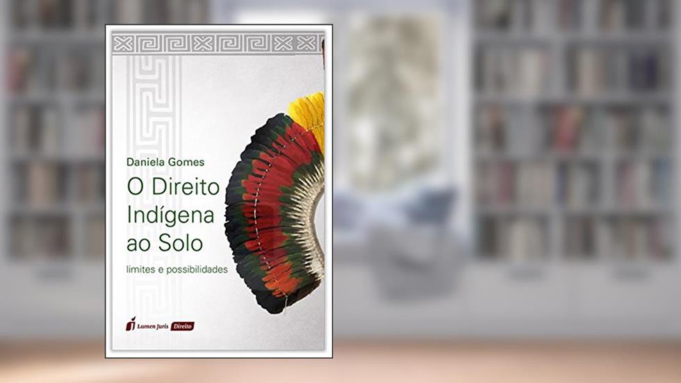 O Direito Indígena ao Solo, - 2ª Tiragem - 2020, do autor Daniela Gomes