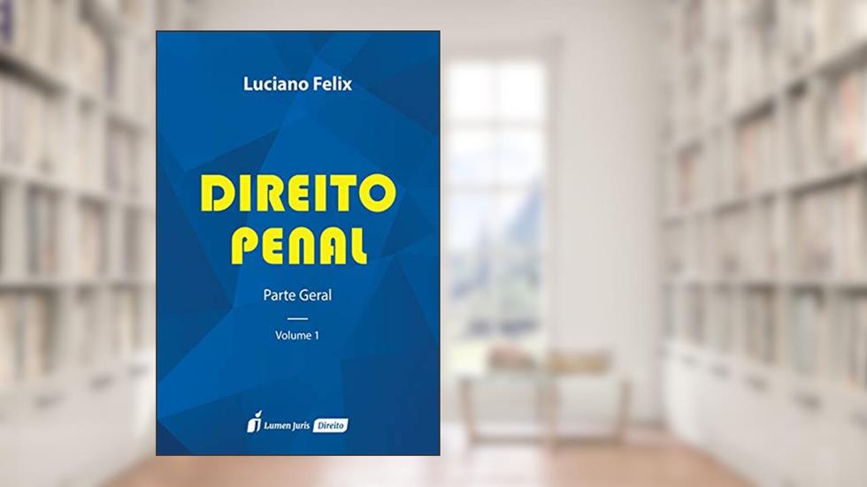 Direito Penal - Parte Geral - Vol. 1 - 2ª Tiragem - 2022, do autor Luciano Félix