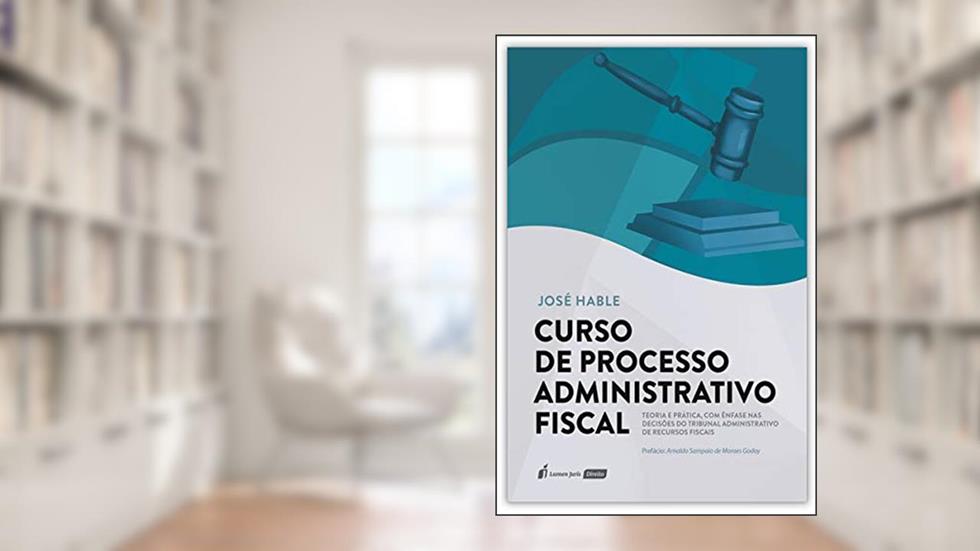 Curso de Processo Administrativo Fiscal - 3ª Tiragem - 2022, do autor José Hable