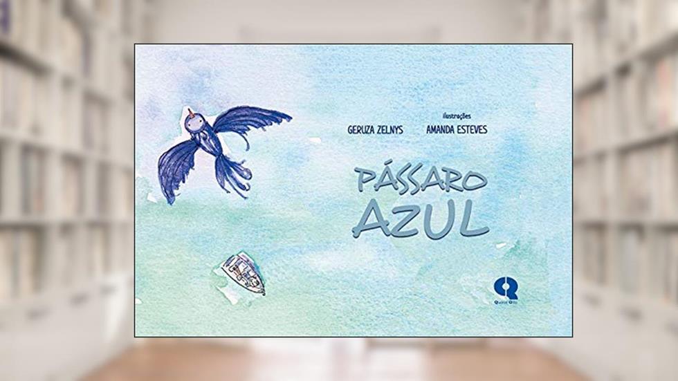 Passáro Azul 2 tiragem, do autor Geruza Zelnys de Almeira; Amanda
