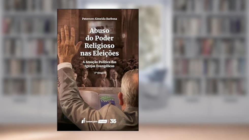 Abuso do Poder Religioso nas Eleições - 3ª Tiragem - 2024, do autor Peterson Almeida Barbosa