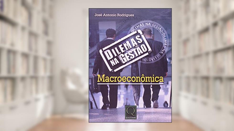 Dilemas na Gestão Macroeconômica, do autor Jose Antonio Rodrigues