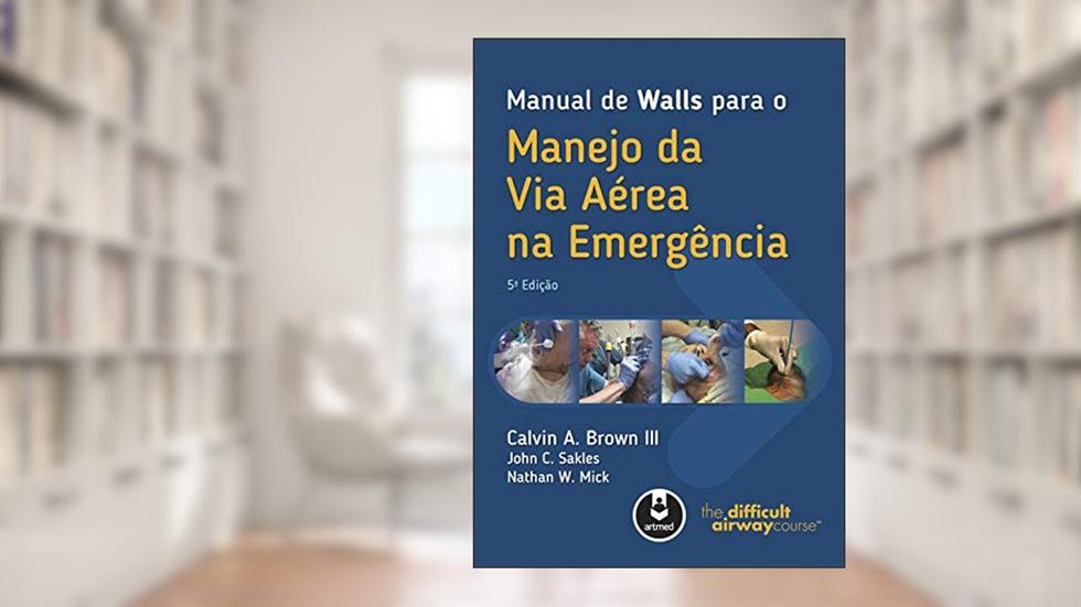 Manual de Walls para o Manejo da Via Aérea na Emergência, do autor Calvin A Brown III; John Sakles; Nathan Mick