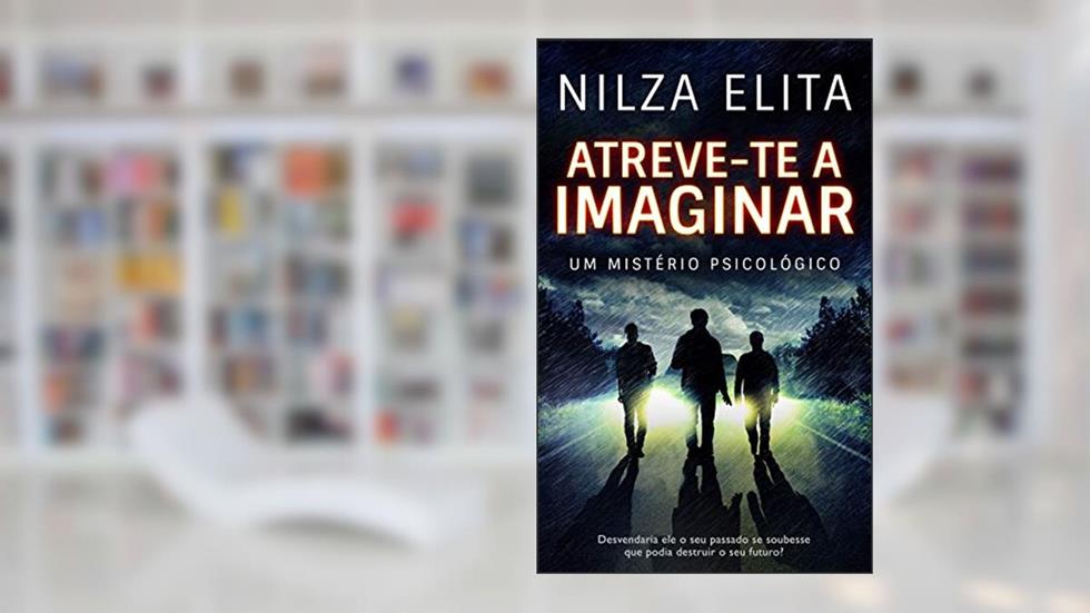 Atreve-te a Imaginar: Um Mistério Psicológico, do autor Nilza Elita