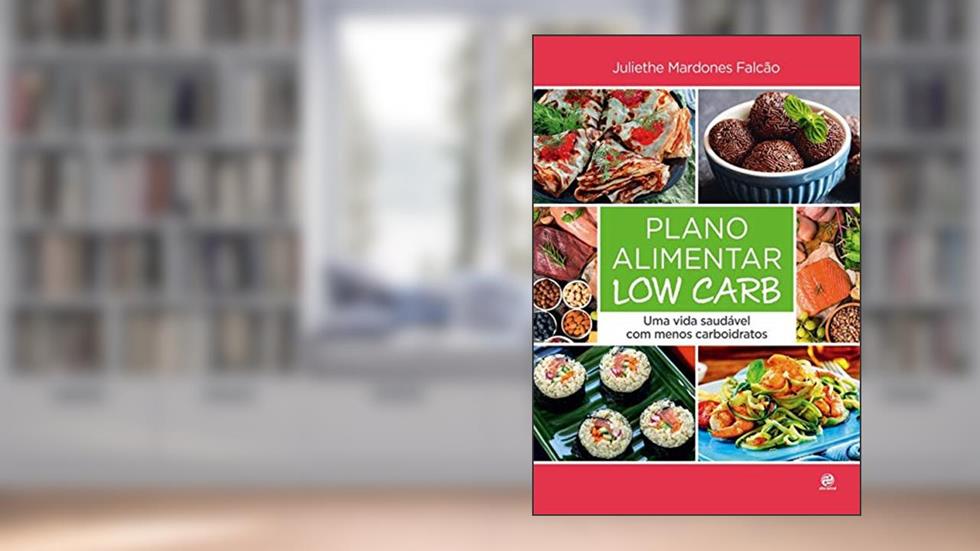 Plano alimentar Low Carb: UMA VIDA SAUDÁVEL COM MENOS CARBOIDRATOS, do autor Juliethe Mardones Falcão