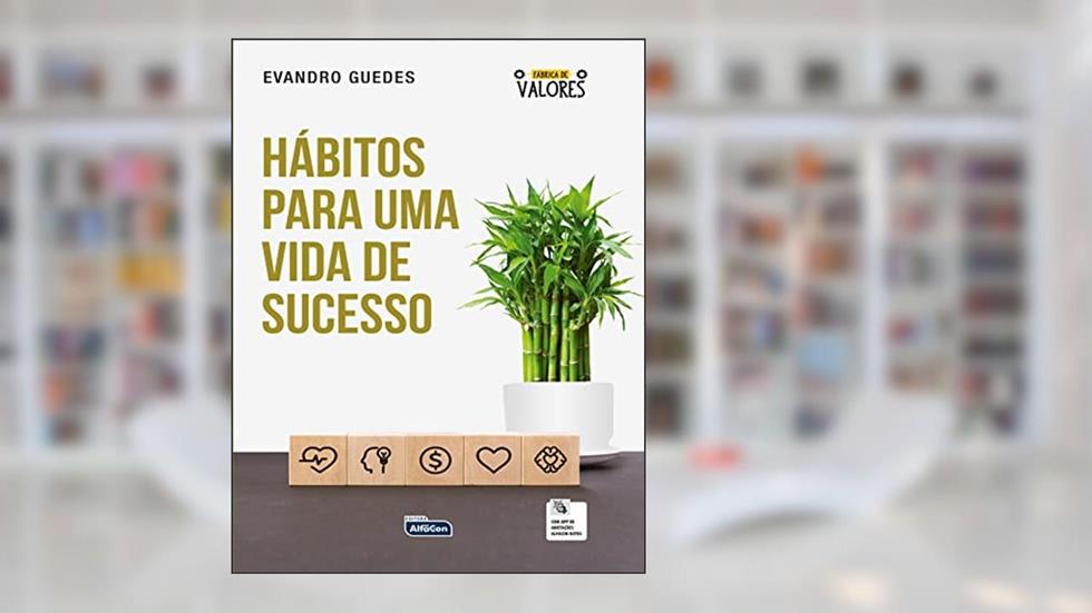 Hábitos para uma Vida de Sucesso, do autor Evandro Guedes