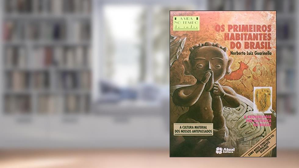 Os primeiros habitantes do Brasil, do autor Guarinello; Norberto Luiz; Maria Helena Simões Paes