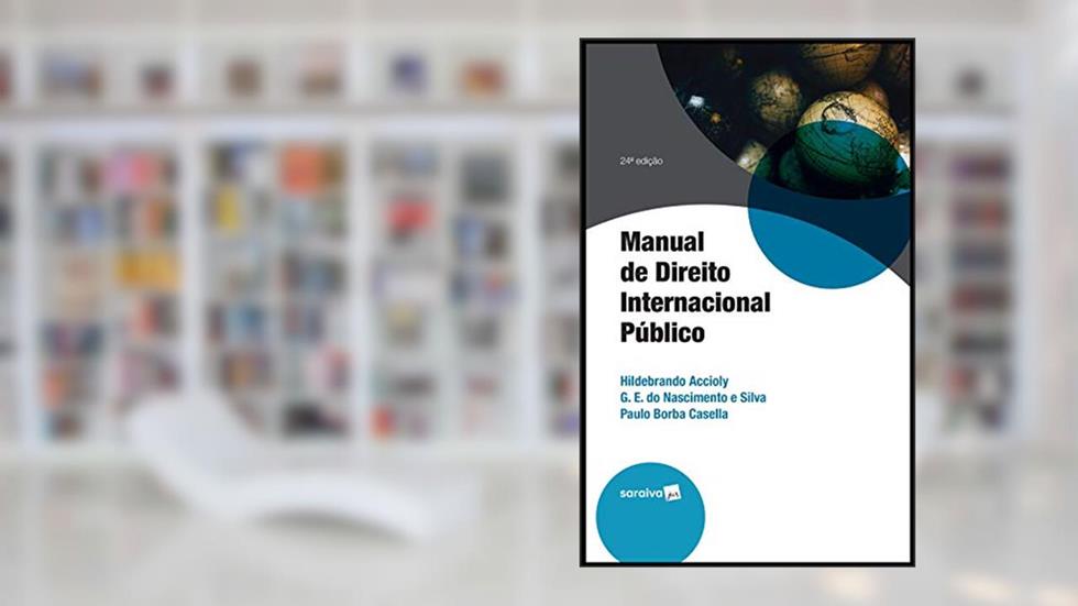 Manual de direito internacional público - 24ª edição de 2018, do autor Paulo Borba Casella; Geraldo E. Do Nascimento Silva Hildebrando Accioly