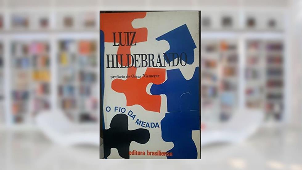 O Fio Da Meada (Portuguese Edition), do autor Luiz Hildebrando