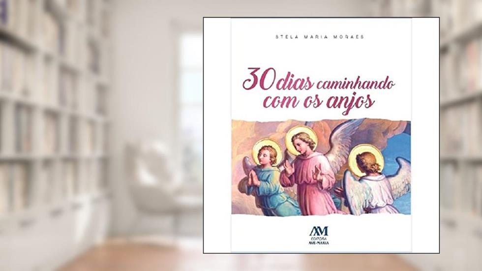 30 Dias Caminhando com os Anjos, do autor Stela Maria Hildebrand Candia Pereira de Moraes