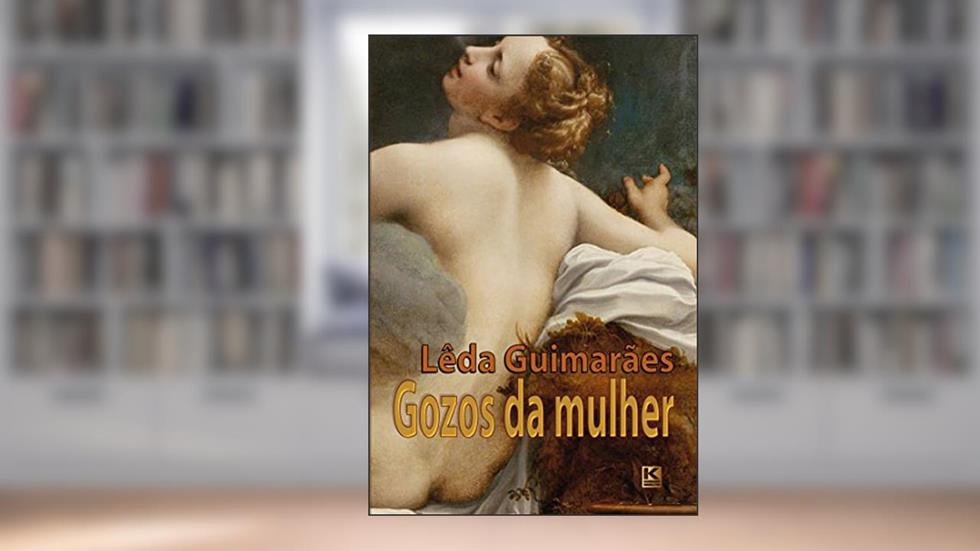 Gozos da Mulher, do autor Lêda Guimarães