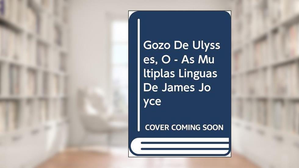 GOZO DE ULYSSES, O - AS MULTIPLAS LINGUAS DE JAMES JOYCE - 1, do autor SKLAR