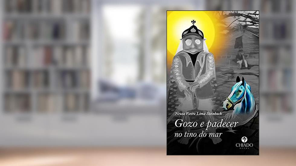Gozo e padecer no tino do mar, do autor Neusa Vieira Lima Steinbach