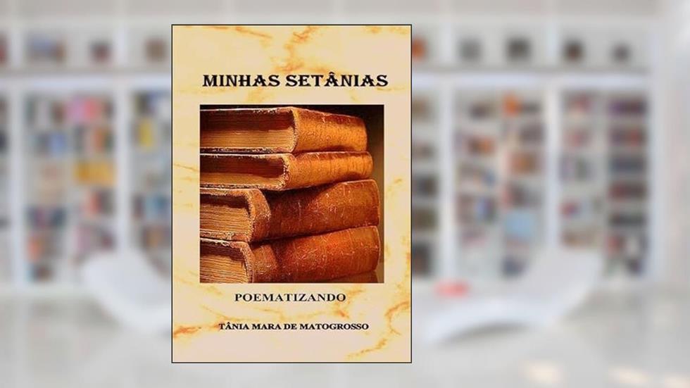Minhas Setanias, do autor Tânia Mara De Matogrosso