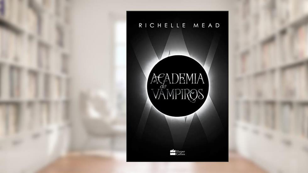 Academia De Vampiros (Livro 1) - com capítulos extras inéditos., do autor Richelle Mead