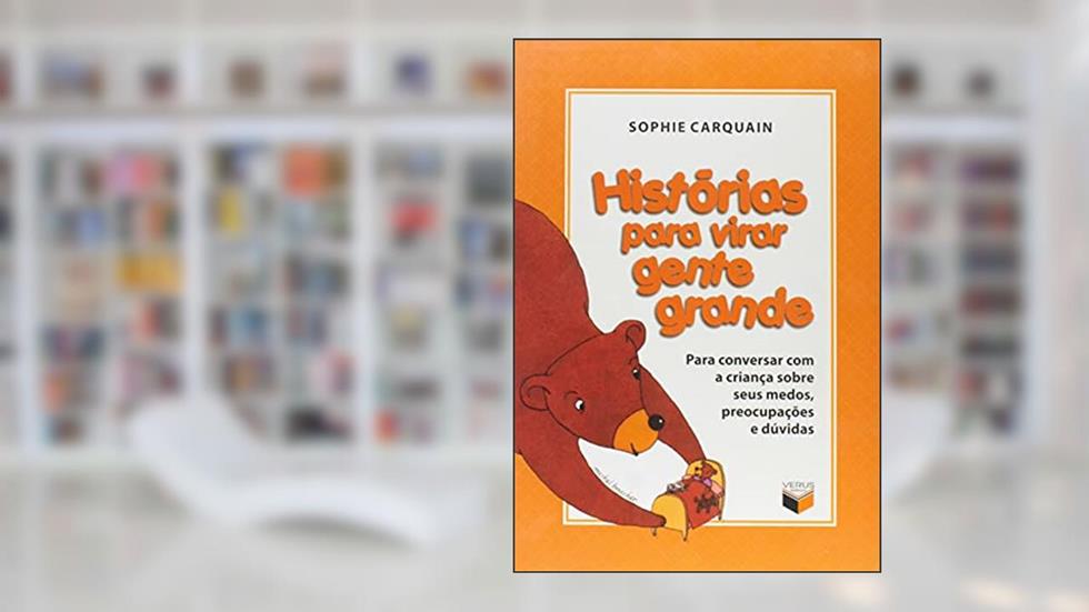Histórias para virar gente grande, do autor Sophie Carquain