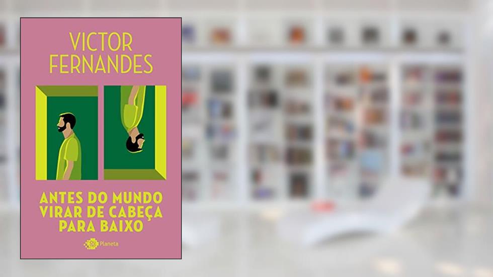 Antes do mundo virar de cabeça para baixo, do autor Victor Fernandes