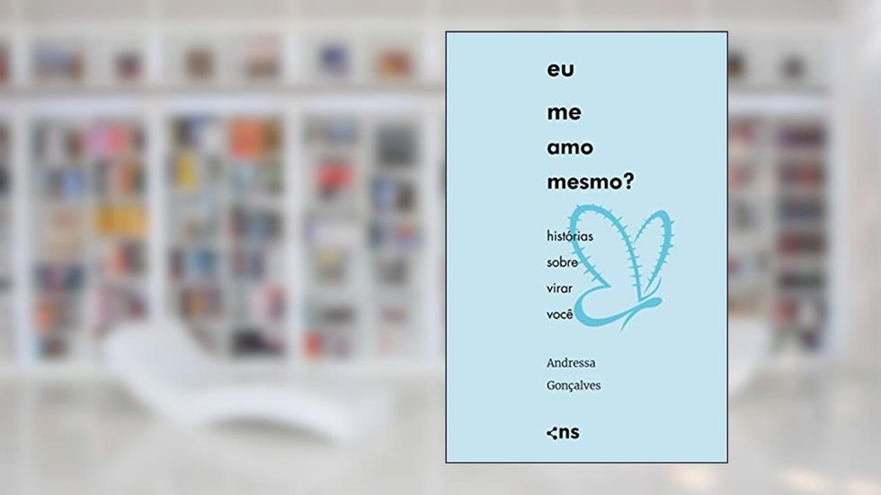 Eu me amo mesmo?: Histórias sobre virar você, do autor Andressa Gonçalves