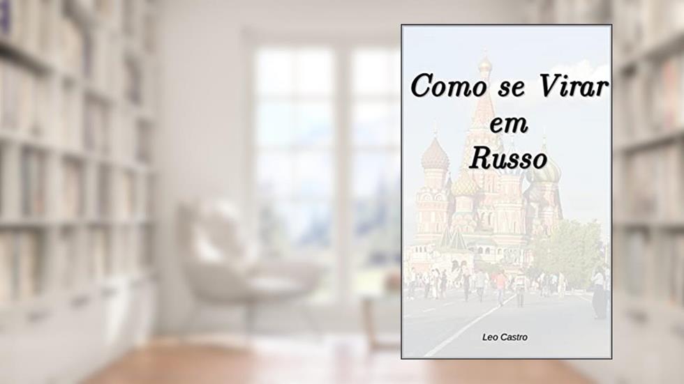 Como se Virar em Russo, do autor Leo Castro