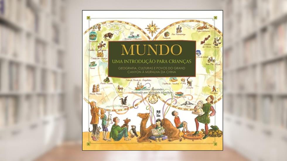 Mundo: Uma introdução para crianças, do autor Heather Alexander